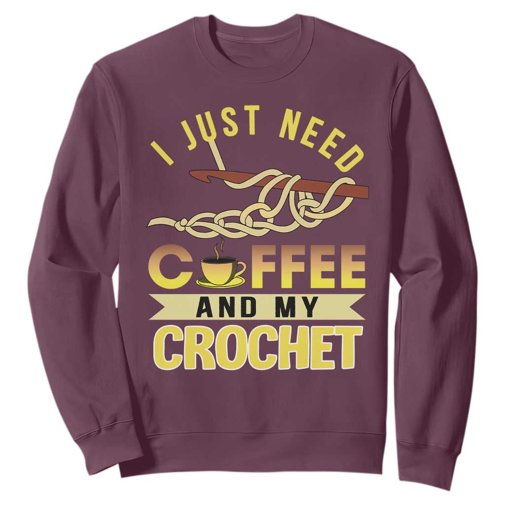 Funny I Just Need Coffee and My Crochet Sweatshirt TS09 Maroon Print Your Wear