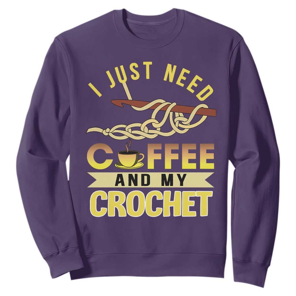 Funny I Just Need Coffee and My Crochet Sweatshirt TS09 Purple Print Your Wear