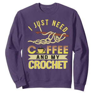 Funny I Just Need Coffee and My Crochet Sweatshirt TS09 Purple Print Your Wear