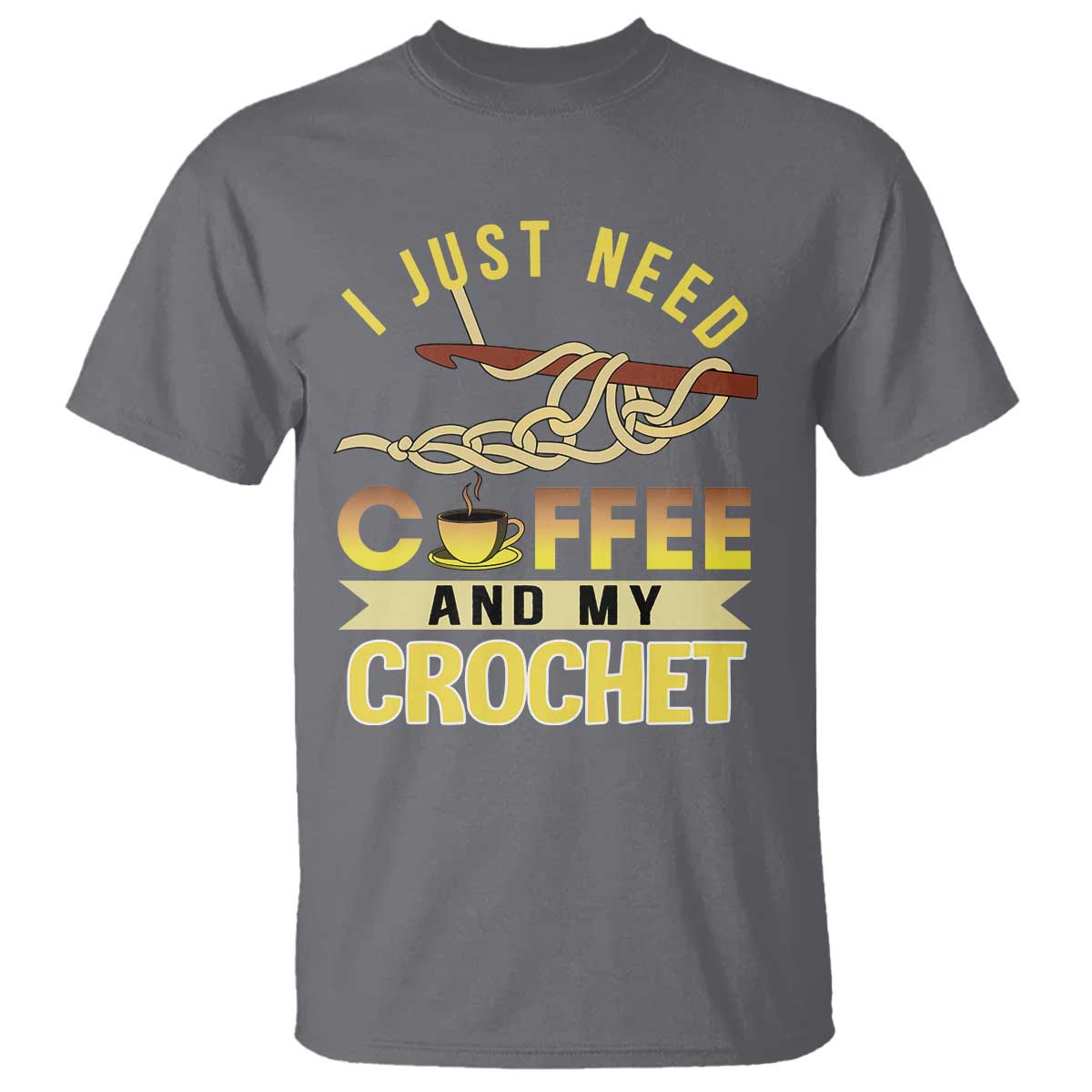 Funny I Just Need Coffee and My Crochet T Shirt TS09 Charcoal Print Your Wear