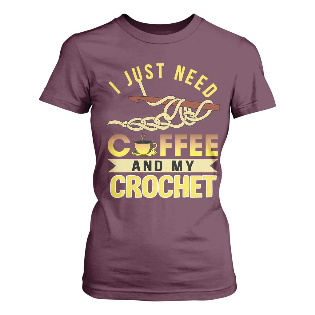Funny I Just Need Coffee and My Crochet T Shirt For Women TS09 Maroon Print Your Wear