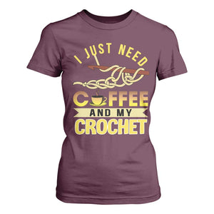 Funny I Just Need Coffee and My Crochet T Shirt For Women TS09 Maroon Print Your Wear