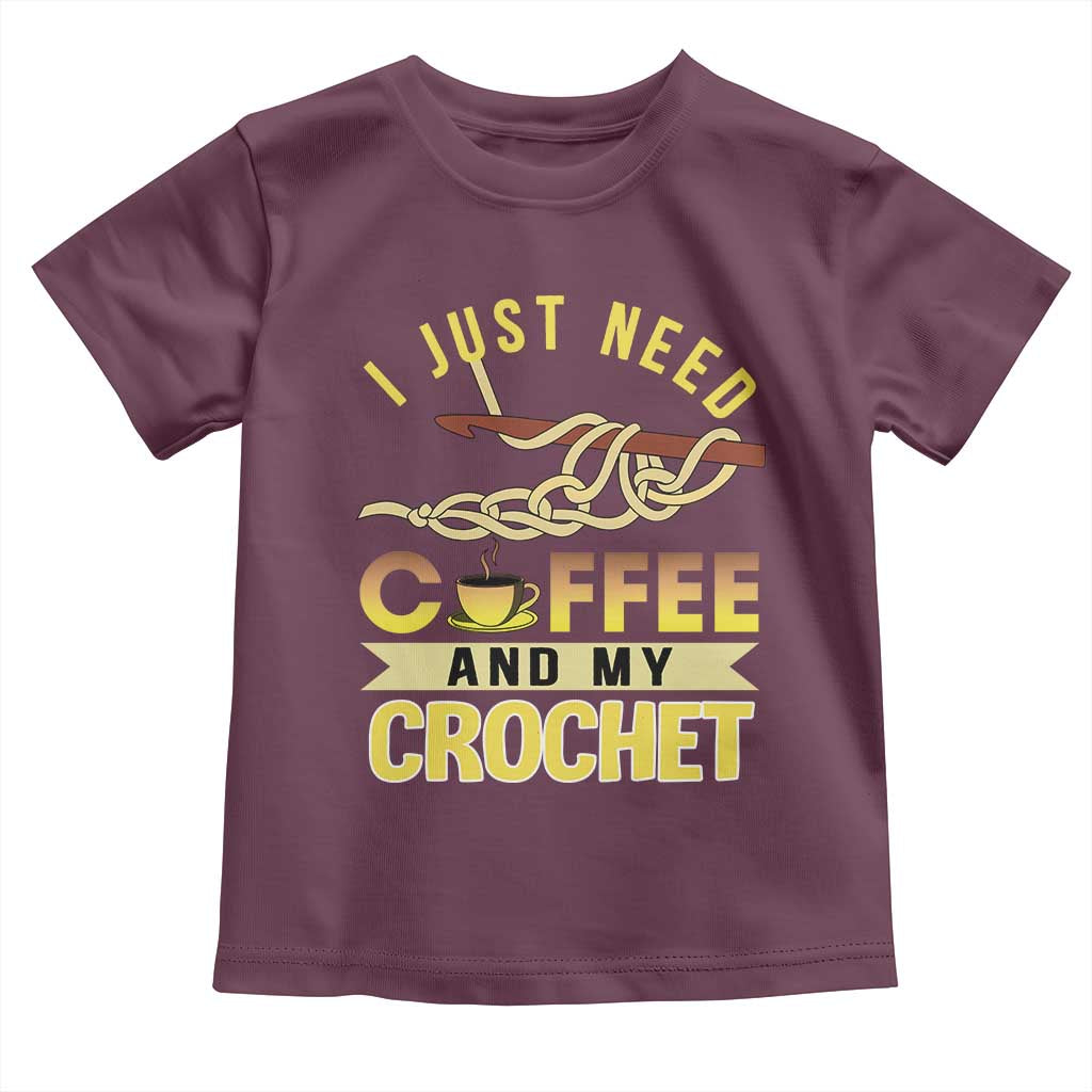 Funny I Just Need Coffee and My Crochet Toddler T Shirt TS09 Maroon Print Your Wear