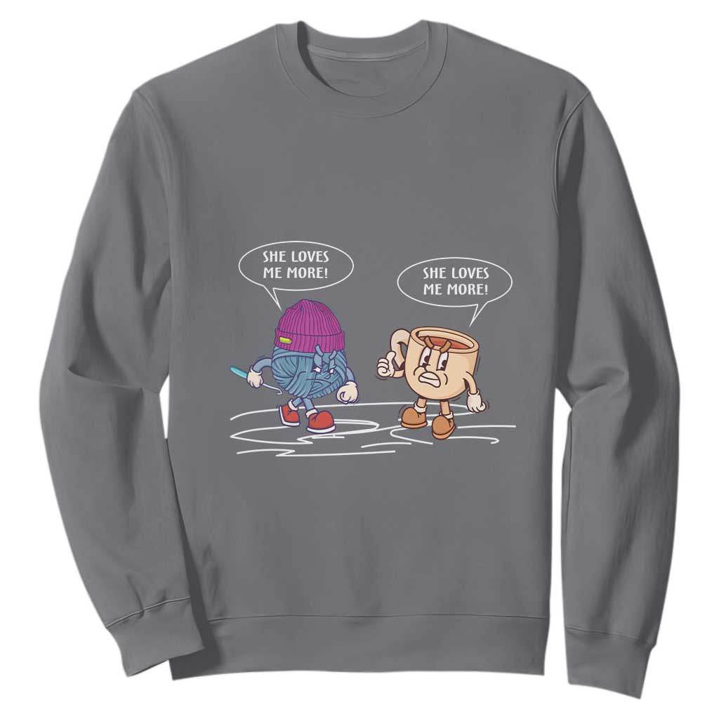 Funny Crochet Coffee Lover Sweatshirt She Loves Me More TS09 Charcoal Print Your Wear