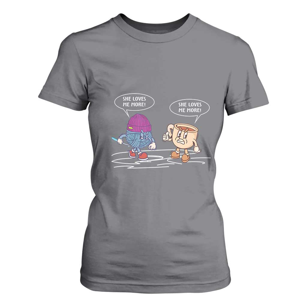 Funny Crochet Coffee Lover T Shirt For Women She Loves Me More TS09 Charcoal Print Your Wear