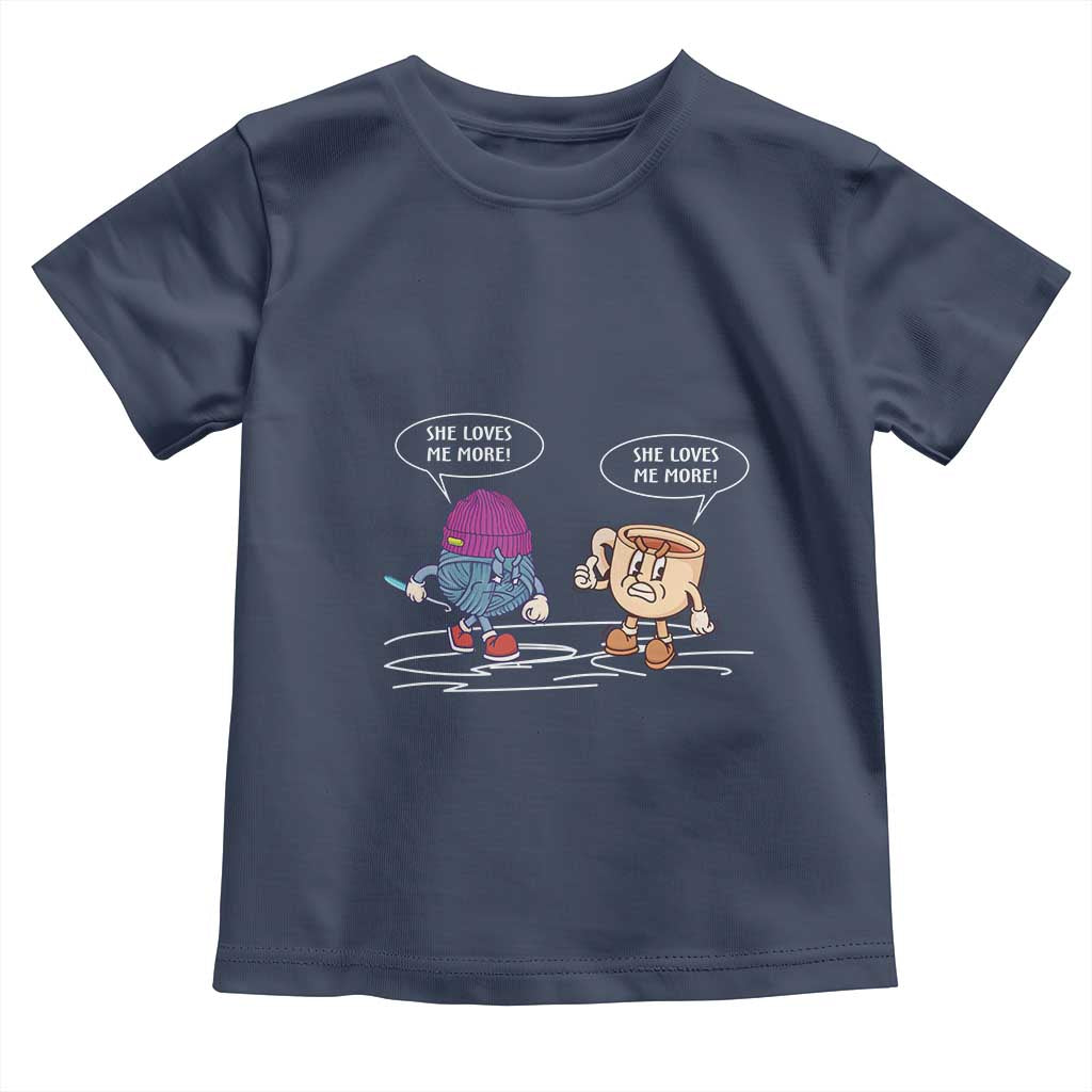 Funny Crochet Coffee Lover Toddler T Shirt She Loves Me More TS09 Navy Print Your Wear