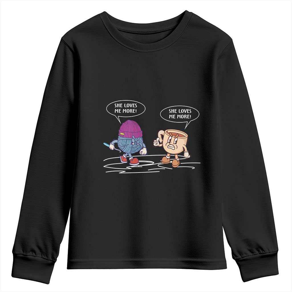 Funny Crochet Coffee Lover Youth Sweatshirt She Loves Me More TS09 Black Print Your Wear