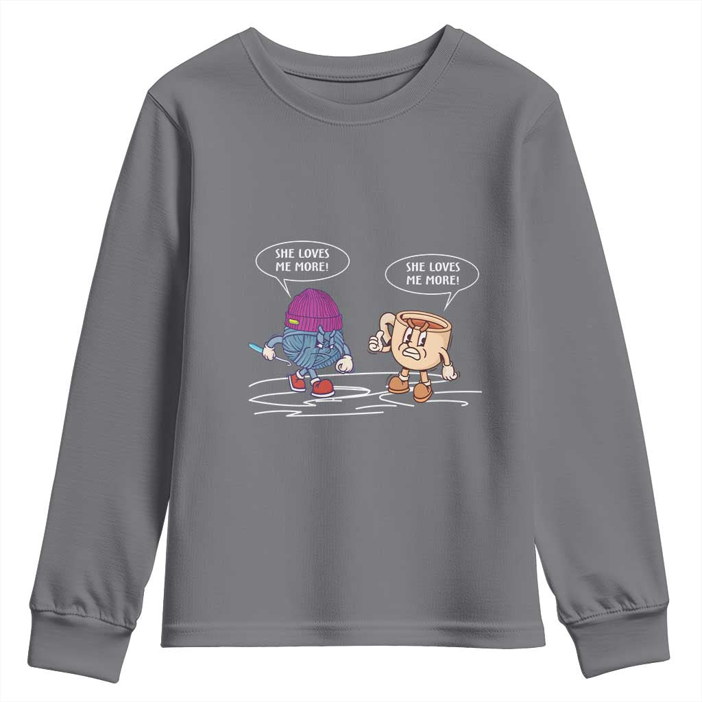 Funny Crochet Coffee Lover Youth Sweatshirt She Loves Me More TS09 Charcoal Print Your Wear