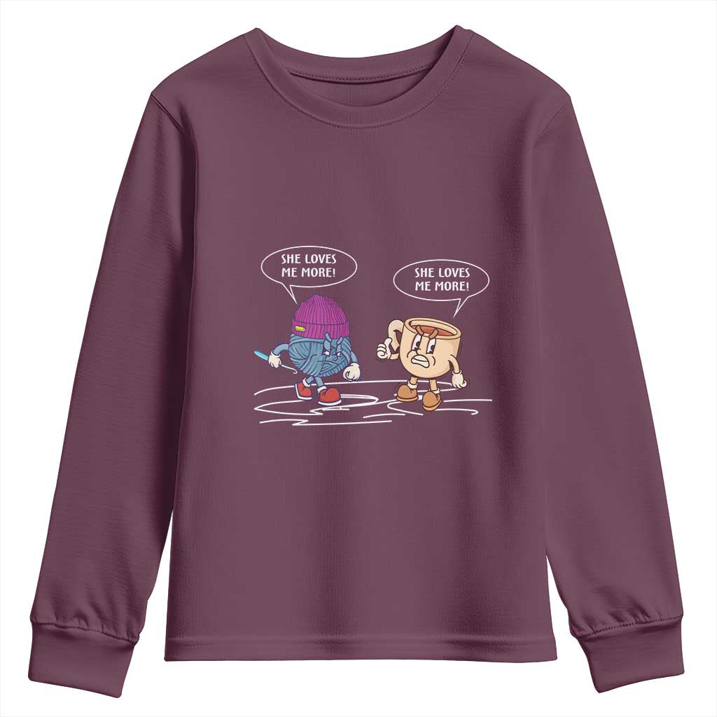 Funny Crochet Coffee Lover Youth Sweatshirt She Loves Me More TS09 Maroon Print Your Wear