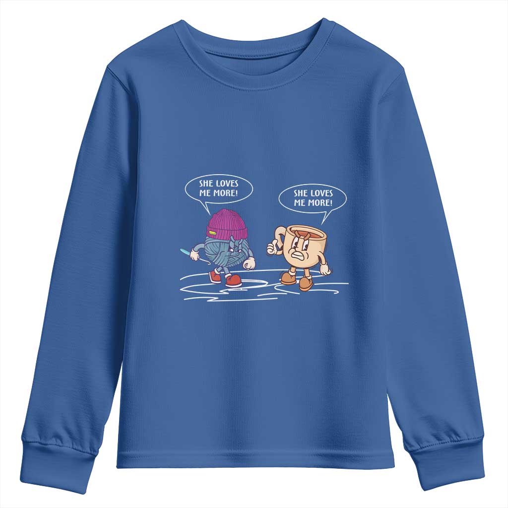 Funny Crochet Coffee Lover Youth Sweatshirt She Loves Me More TS09 Royal Blue Print Your Wear