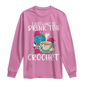 Just Want To Drink Tea And Crochet Long Sleeve Shirt TS09 Azalea Print Your Wear