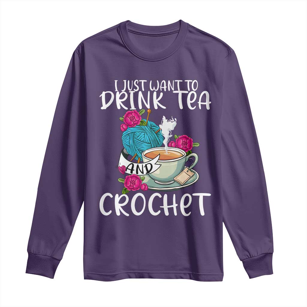 Just Want To Drink Tea And Crochet Long Sleeve Shirt TS09 Purple Print Your Wear