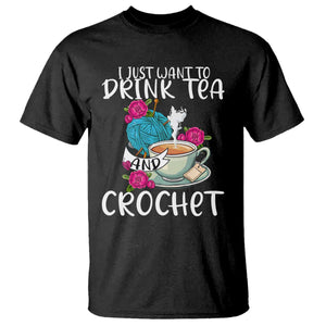 Just Want To Drink Tea And Crochet T Shirt TS09 Black Print Your Wear