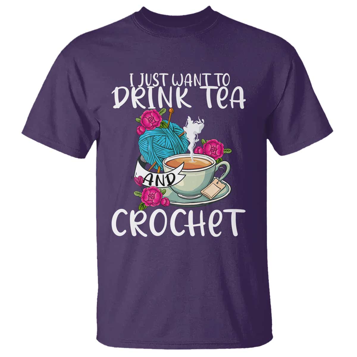 Just Want To Drink Tea And Crochet T Shirt TS09 Purple Print Your Wear