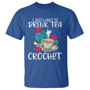 Just Want To Drink Tea And Crochet T Shirt TS09 Royal Blue Print Your Wear