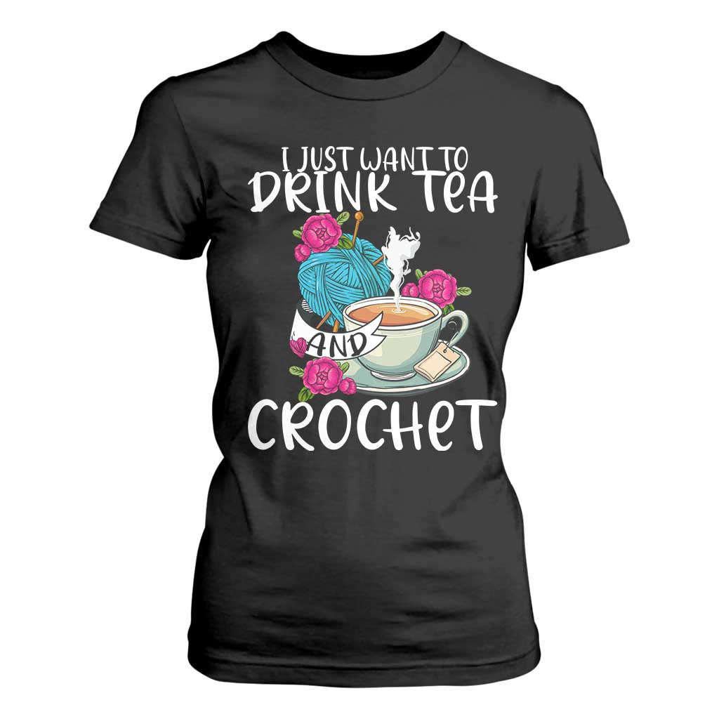 Just Want To Drink Tea And Crochet T Shirt For Women TS09 Black Print Your Wear