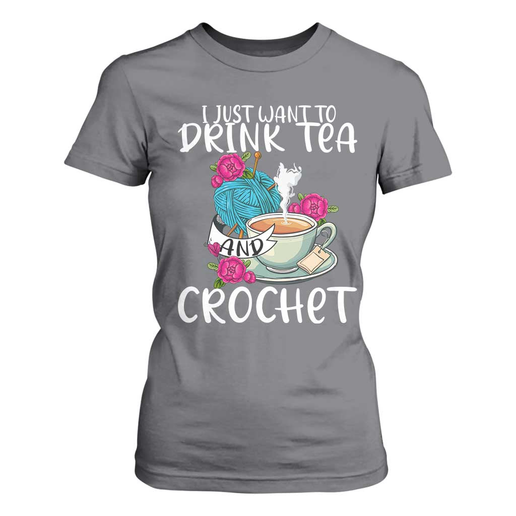 Just Want To Drink Tea And Crochet T Shirt For Women TS09 Charcoal Print Your Wear