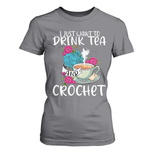 Just Want To Drink Tea And Crochet T Shirt For Women TS09 Charcoal Print Your Wear