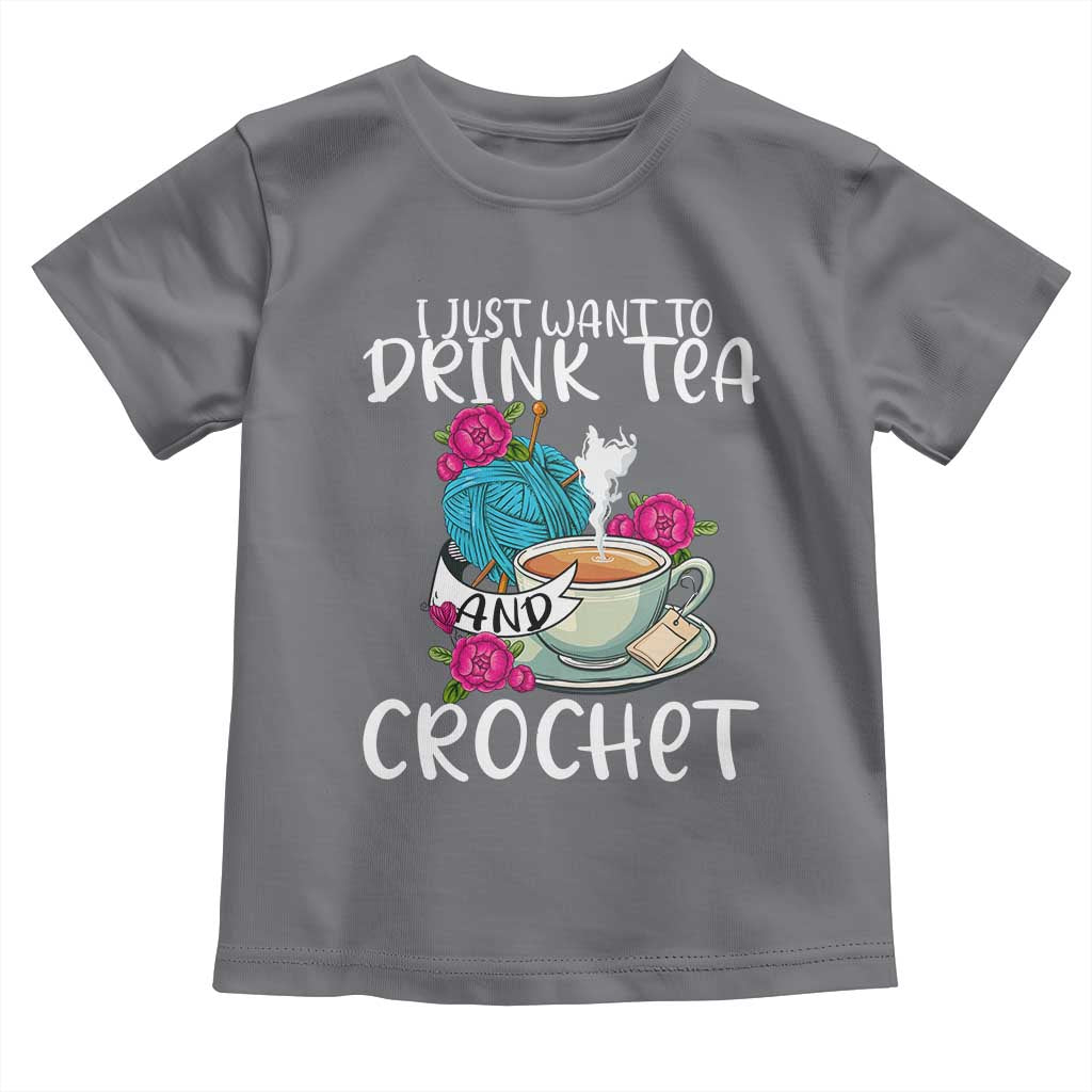 Just Want To Drink Tea And Crochet Toddler T Shirt TS09 Charcoal Print Your Wear
