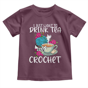 Just Want To Drink Tea And Crochet Toddler T Shirt TS09 Maroon Print Your Wear