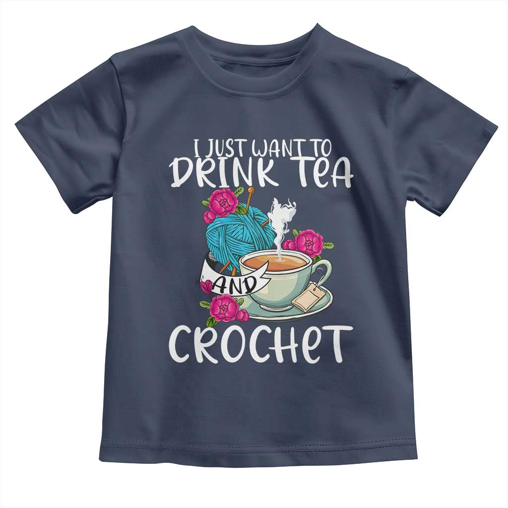 Just Want To Drink Tea And Crochet Toddler T Shirt TS09 Navy Print Your Wear