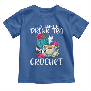 Just Want To Drink Tea And Crochet Toddler T Shirt TS09 Royal Blue Print Your Wear