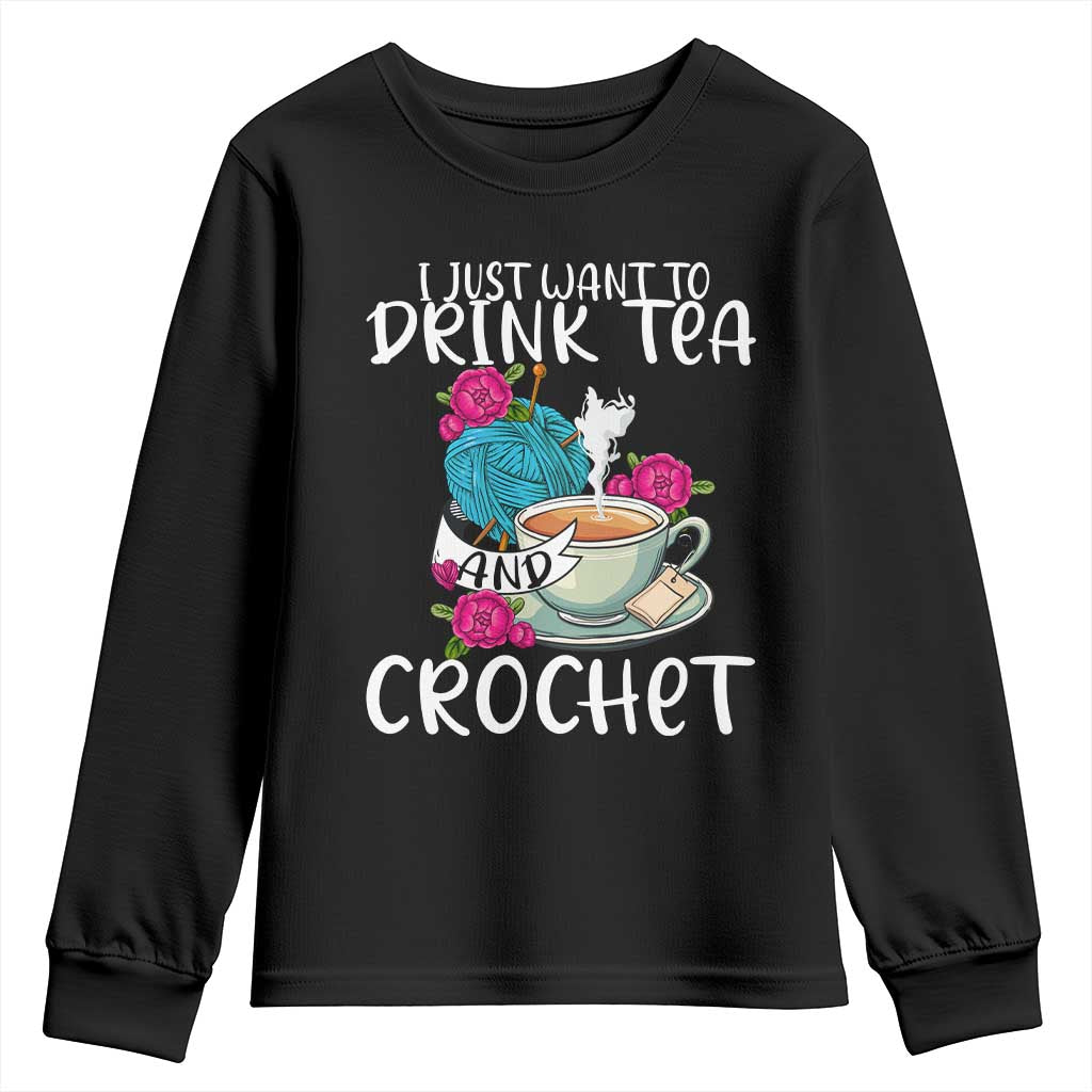 Just Want To Drink Tea And Crochet Youth Sweatshirt TS09 Black Print Your Wear