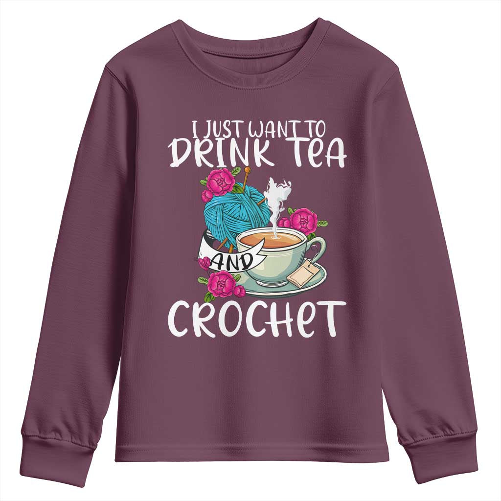 Just Want To Drink Tea And Crochet Youth Sweatshirt TS09 Maroon Print Your Wear