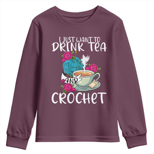 Just Want To Drink Tea And Crochet Youth Sweatshirt TS09 Maroon Print Your Wear