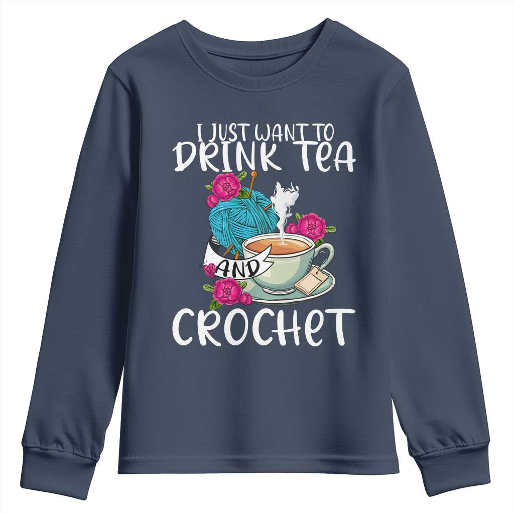Just Want To Drink Tea And Crochet Youth Sweatshirt TS09 Navy Print Your Wear