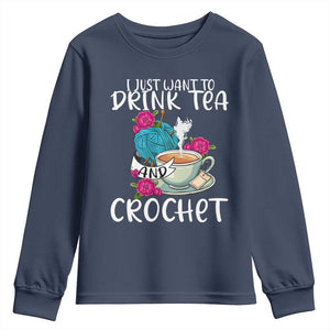 Just Want To Drink Tea And Crochet Youth Sweatshirt TS09 Navy Print Your Wear