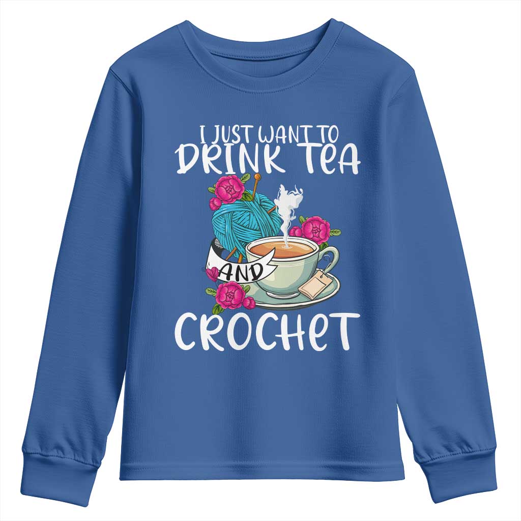 Just Want To Drink Tea And Crochet Youth Sweatshirt TS09 Royal Blue Print Your Wear