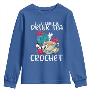 Just Want To Drink Tea And Crochet Youth Sweatshirt TS09 Royal Blue Print Your Wear