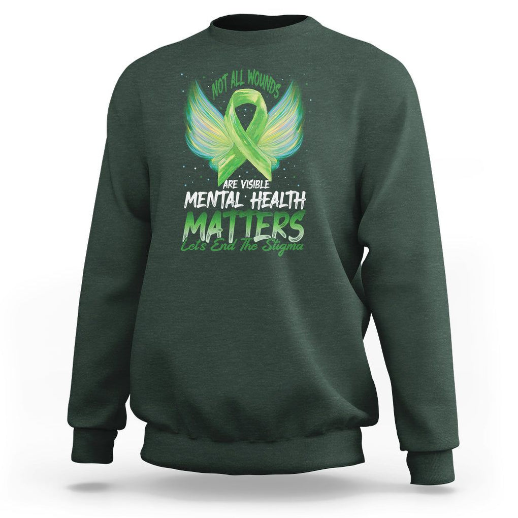 Mental Health Awareness Sweatshirt Not All Wounds Are Visible Let's End The Stigma TS09 Dark Forest Green Printyourwear