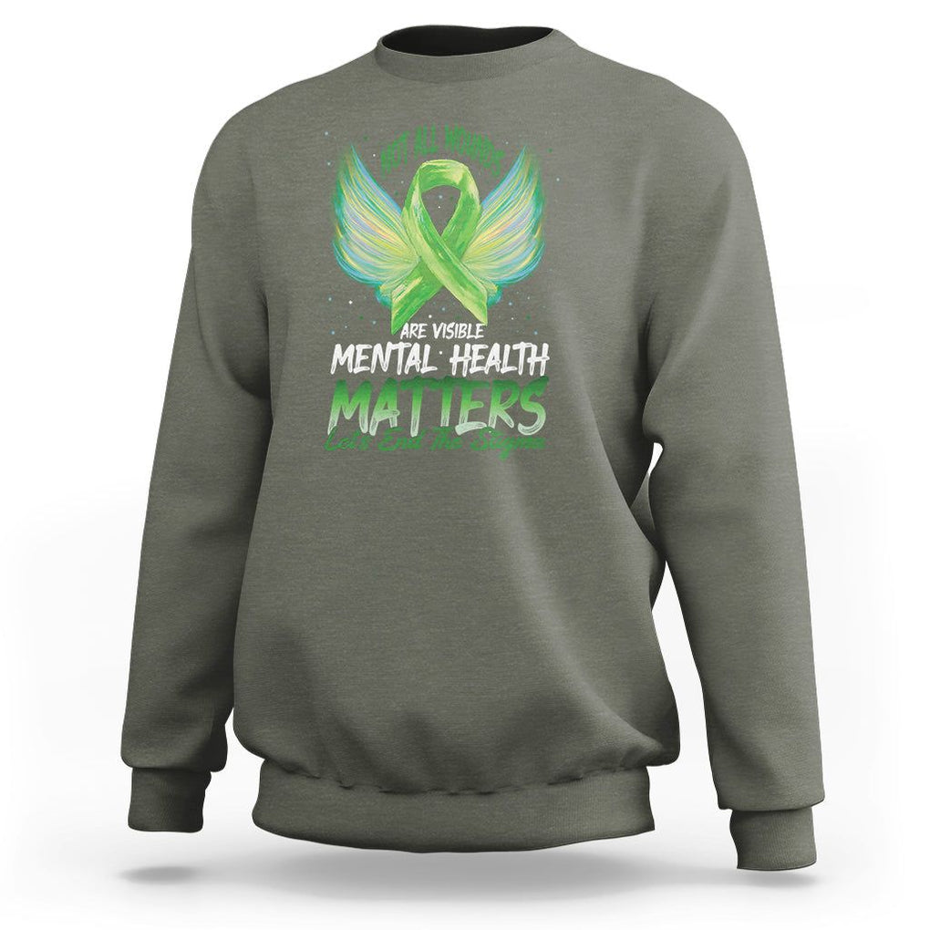 Mental Health Awareness Sweatshirt Not All Wounds Are Visible Let's End The Stigma TS09 Military Green Printyourwear