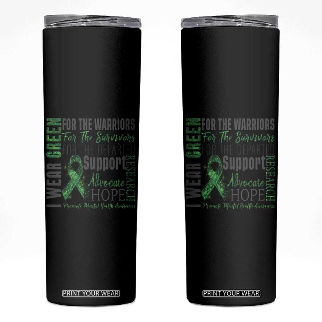 Mental Health Awareness Skinny Tumbler I Wear Green For The Warrior TS09 Black Print Your Wear