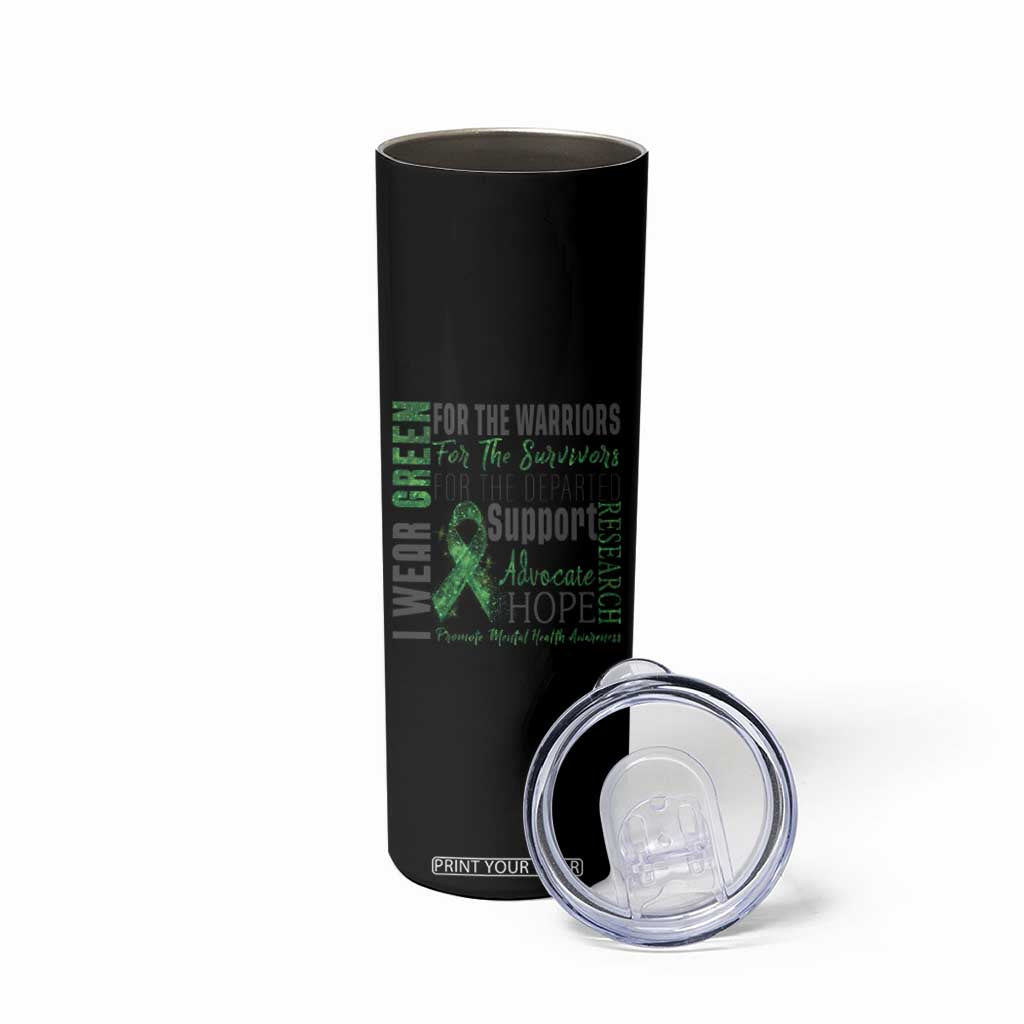 Mental Health Awareness Skinny Tumbler I Wear Green For The Warrior TS09 Print Your Wear