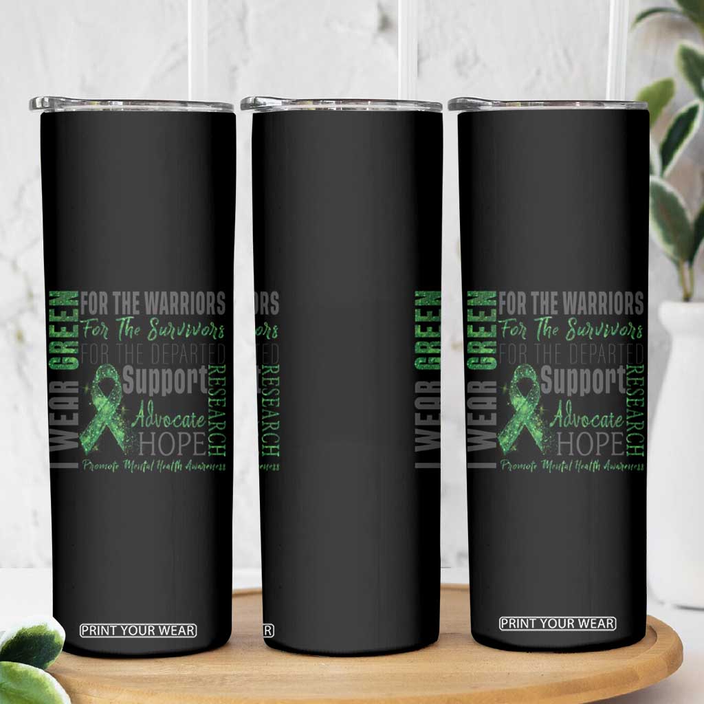 Mental Health Awareness Skinny Tumbler I Wear Green For The Warrior TS09 Print Your Wear