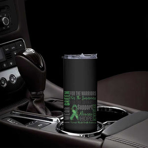 Mental Health Awareness Skinny Tumbler I Wear Green For The Warrior TS09 Print Your Wear