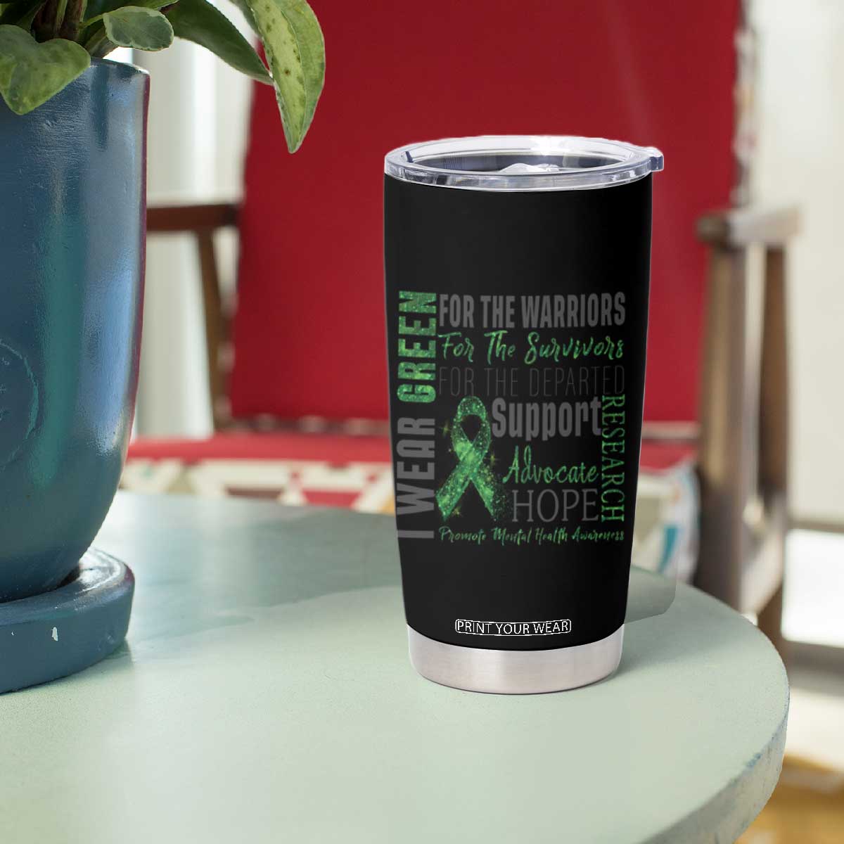 Mental Health Awareness Tumbler Cup I Wear Green For The Warrior TS09 Print Your Wear