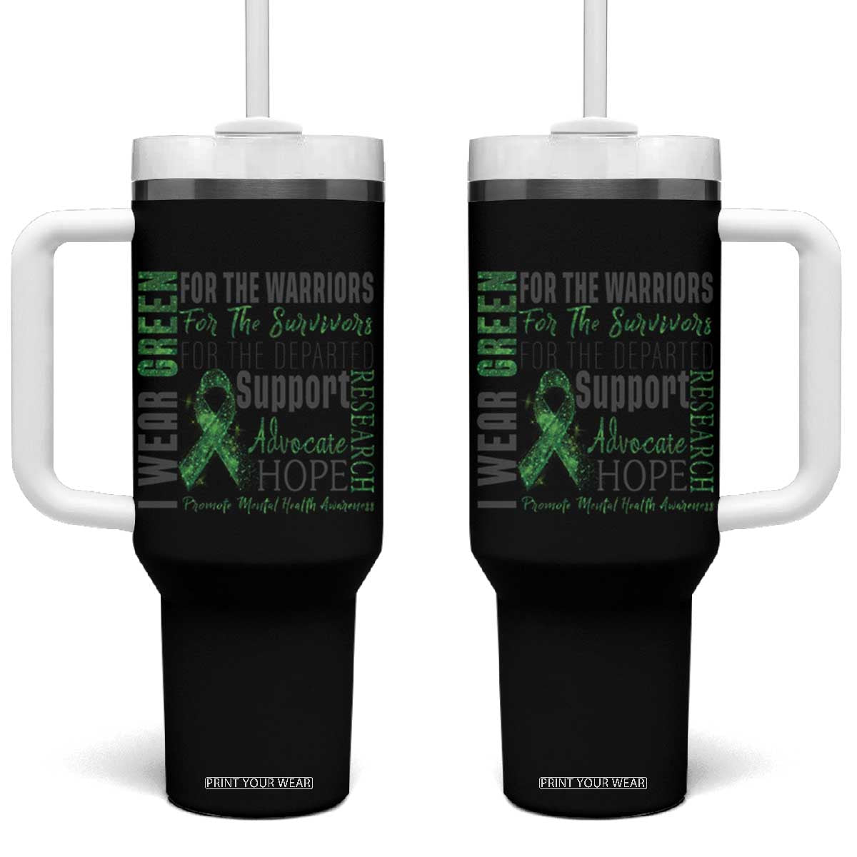 Mental Health Awareness Tumbler With Handle I Wear Green For The Warrior TS09 One Size: 40 oz Black Print Your Wear