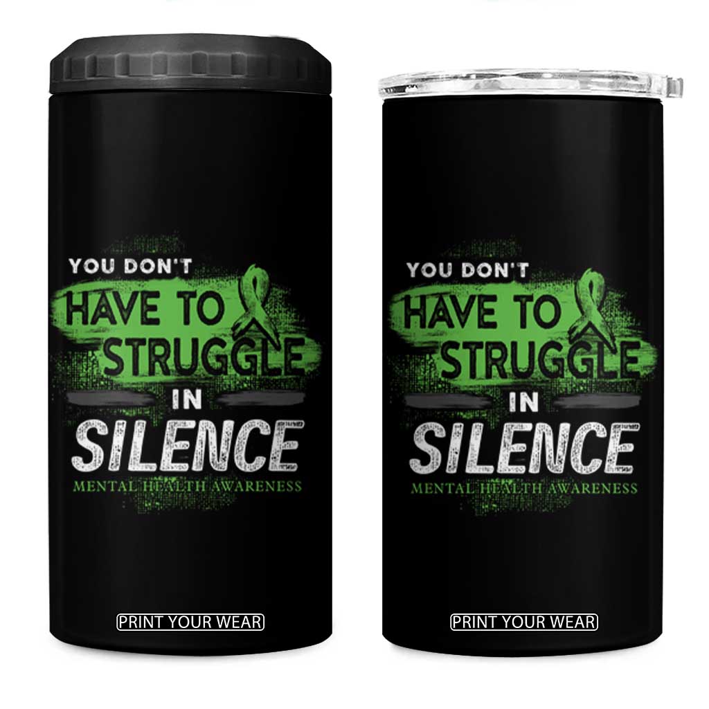 Mental Health Awareness 4 in 1 Can Cooler Tumbler You Don't Have To Struggle In Silence TS09 One Size: 16 oz Black Print Your Wear