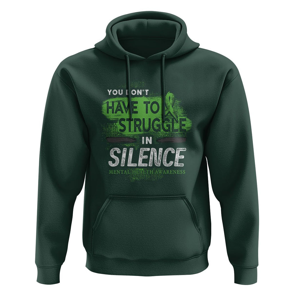Mental Health Awareness Hoodie You Don't Have To Struggle In Silence TS09 Dark Forest Green Printyourwear