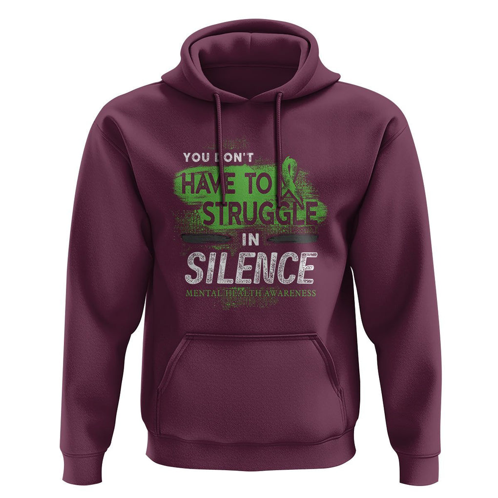 Mental Health Awareness Hoodie You Don't Have To Struggle In Silence TS09 Maroon Printyourwear