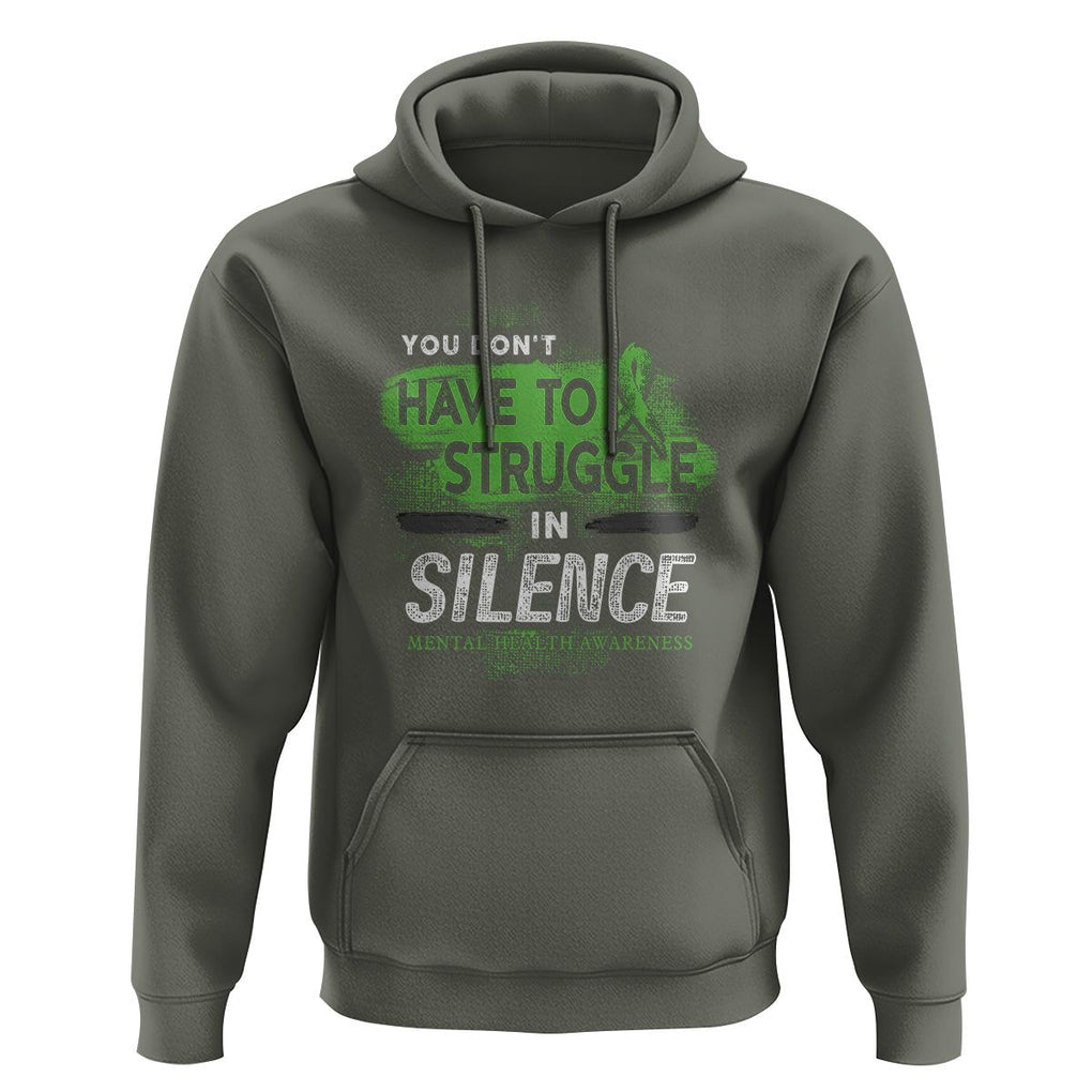 Mental Health Awareness Hoodie You Don't Have To Struggle In Silence TS09 Military Green Printyourwear
