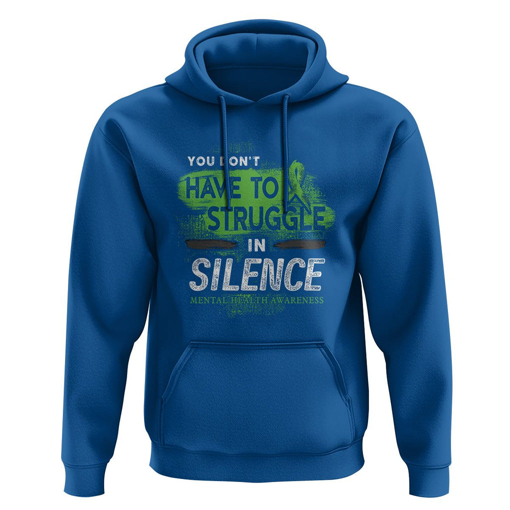 Mental Health Awareness Hoodie You Don't Have To Struggle In Silence TS09 Royal Blue Printyourwear