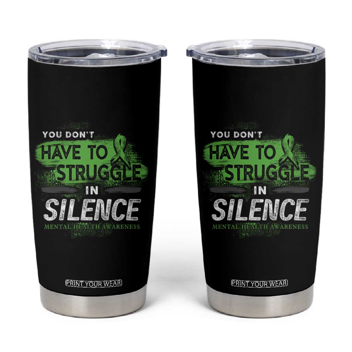 Mental Health Awareness Tumbler Cup You Don't Have To Struggle In Silence TS09 Black Print Your Wear