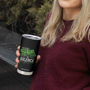 Mental Health Awareness Tumbler Cup You Don't Have To Struggle In Silence TS09 Print Your Wear