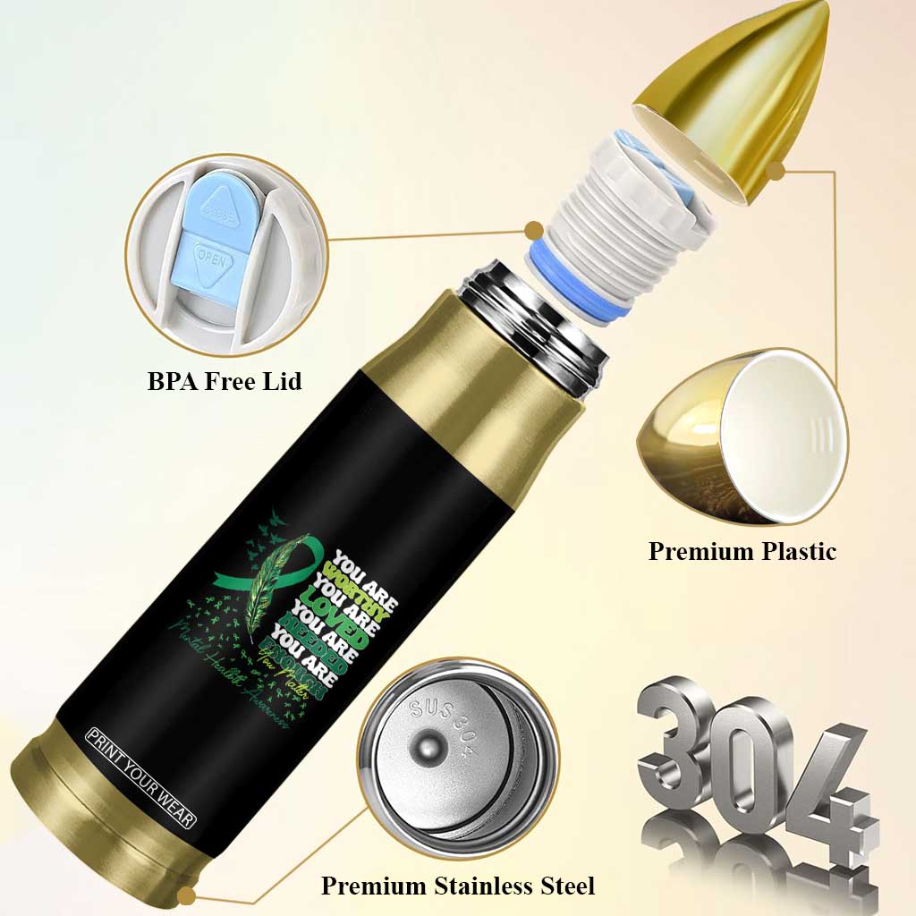 Mental Health Awareness Bullet Tumbler You Are Worthy Loved Needed Enough Green Ribbon TS09 Print Your Wear