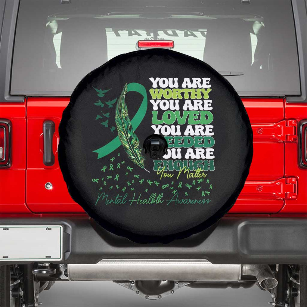 Mental Health Awareness Spare Tire Cover You Are Worthy Loved Needed Enough Green Ribbon TS09 Black Print Your Wear